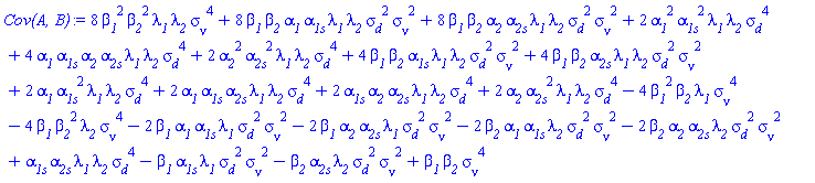 8*beta__1^2*beta__2^2*lambda__1*lambda__2*sigma__nu^4+8*beta__1*beta__2*alpha__1*alpha__1s*lambda__1*lambda__2*sigma__d^2*sigma__nu^2+8*beta__1*beta__2*alpha__2*alpha__2s*lambda__1*lambda__2*sigma__d^2*sigma__nu^2+2*alpha__1^2*alpha__1s^2*lambda__1*lambda__2*sigma__d^4+4*alpha__1*alpha__1s*alpha__2*alpha__2s*lambda__1*lambda__2*sigma__d^4+2*alpha__2^2*alpha__2s^2*lambda__1*lambda__2*sigma__d^4+4*beta__1*beta__2*alpha__1s*lambda__1*lambda__2*sigma__d^2*sigma__nu^2+4*beta__1*beta__2*alpha__2s*lambda__1*lambda__2*sigma__d^2*sigma__nu^2+2*alpha__1*alpha__1s^2*lambda__1*lambda__2*sigma__d^4+2*alpha__1*alpha__1s*alpha__2s*lambda__1*lambda__2*sigma__d^4+2*alpha__1s*alpha__2*alpha__2s*lambda__1*lambda__2*sigma__d^4+2*alpha__2*alpha__2s^2*lambda__1*lambda__2*sigma__d^4-4*beta__1^2*beta__2*lambda__1*sigma__nu^4-4*beta__1*beta__2^2*lambda__2*sigma__nu^4-2*beta__1*alpha__1*alpha__1s*lambda__1*sigma__d^2*sigma__nu^2-2*beta__1*alpha__2*alpha__2s*lambda__1*sigma__d^2*sigma__nu^2-2*beta__2*alpha__1*alpha__1s*lambda__2*sigma__d^2*sigma__nu^2-2*beta__2*alpha__2*alpha__2s*lambda__2*sigma__d^2*sigma__nu^2+alpha__1s*alpha__2s*lambda__1*lambda__2*sigma__d^4-beta__1*alpha__1s*lambda__1*sigma__d^2*sigma__nu^2-beta__2*alpha__2s*lambda__2*sigma__d^2*sigma__nu^2+beta__1*beta__2*sigma__nu^4