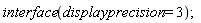 interface(displayprecision = 3)