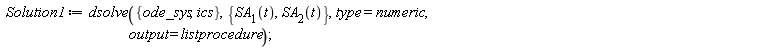Solution1 := dsolve({ics, ode_sys}, {SA__1(t), SA__2(t)}, type = numeric, output = listprocedure)