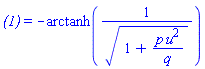`(1)` = -arctanh(1/(1+p*u^2/q)^(1/2))