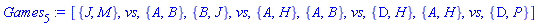 [{J, M}, vs, {A, B}, {B, J}, vs, {A, H}, {A, B}, vs, {D, H}, {A, H}, vs, {D, P}]