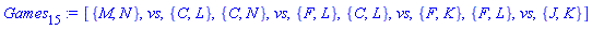 [{M, N}, vs, {C, L}, {C, N}, vs, {F, L}, {C, L}, vs, {F, K}, {F, L}, vs, {J, K}]