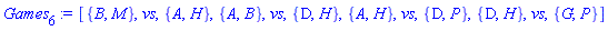[{B, M}, vs, {A, H}, {A, B}, vs, {D, H}, {A, H}, vs, {D, P}, {D, H}, vs, {G, P}]