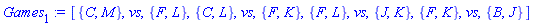 [{C, M}, vs, {F, L}, {C, L}, vs, {F, K}, {F, L}, vs, {J, K}, {F, K}, vs, {B, J}]