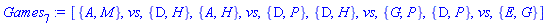 [{A, M}, vs, {D, H}, {A, H}, vs, {D, P}, {D, H}, vs, {G, P}, {D, P}, vs, {E, G}]