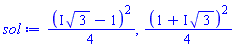 (1/4)*(I*3^(1/2)-1)^2, (1/4)*(1+I*3^(1/2))^2
