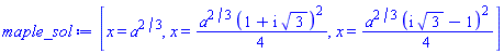 [x = a^(2/3), x = (1/4)*a^(2/3)*(1+I*3^(1/2))^2, x = (1/4)*a^(2/3)*(I*3^(1/2)-1)^2]