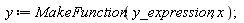 y := MakeFunction(y_expression, x)