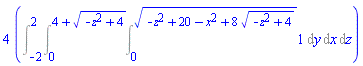 4*(Int(Int(Int(1, y = 0 .. (-z^2+20-x^2+8*(-z^2+4)^(1/2))^(1/2)), x = 0 .. 4+(-z^2+4)^(1/2)), z = -2 .. 2))
