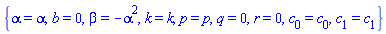 {alpha = alpha, b = 0, beta = -alpha^2, k = k, p = p, q = 0, r = 0, c[0] = c[0], c[1] = c[1]}