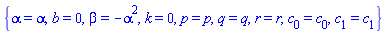 {alpha = alpha, b = 0, beta = -alpha^2, k = 0, p = p, q = q, r = r, c[0] = c[0], c[1] = c[1]}