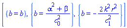 [{b = b}, {b = (alpha^2+beta)/c[0]^2}, {b = -2*k^2*r^2/c[1]^2}]