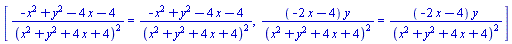 [(-x^2+y^2-4*x-4)/(x^2+y^2+4*x+4)^2 = (-x^2+y^2-4*x-4)/(x^2+y^2+4*x+4)^2, (-2*x-4)*y/(x^2+y^2+4*x+4)^2 = (-2*x-4)*y/(x^2+y^2+4*x+4)^2]