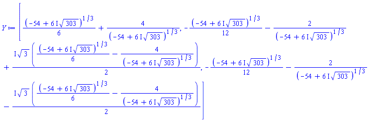 [(1/6)*(-54+(6*I)*303^(1/2))^(1/3)+4/(-54+(6*I)*303^(1/2))^(1/3), -(1/12)*(-54+(6*I)*303^(1/2))^(1/3)-2/(-54+(6*I)*303^(1/2))^(1/3)+((1/2)*I)*3^(1/2)*((1/6)*(-54+(6*I)*303^(1/2))^(1/3)-4/(-54+(6*I)*303^(1/2))^(1/3)), -(1/12)*(-54+(6*I)*303^(1/2))^(1/3)-2/(-54+(6*I)*303^(1/2))^(1/3)-((1/2)*I)*3^(1/2)*((1/6)*(-54+(6*I)*303^(1/2))^(1/3)-4/(-54+(6*I)*303^(1/2))^(1/3))]