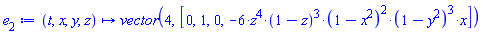 proc (t, x, y, z) options operator, arrow; vector(4, [0, 1, 0, -6*z^4*(1-z)^3*(1-x^2)^2*(1-y^2)^3*x]) end proc
