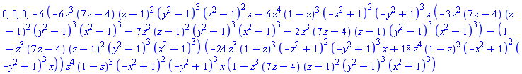 0, 0, 0, -6*(-6*z^3*(7*z-4)*(z-1)^2*(y^2-1)^3*(x^2-1)^2*x-6*z^4*(1-z)^3*(-x^2+1)^2*(-y^2+1)^3*x*(-3*z^2*(7*z-4)*(z-1)^2*(y^2-1)^3*(x^2-1)^3-7*z^3*(z-1)^2*(y^2-1)^3*(x^2-1)^3-2*z^3*(7*z-4)*(z-1)*(y^2-1)^3*(x^2-1)^3)-(1-z^3*(7*z-4)*(z-1)^2*(y^2-1)^3*(x^2-1)^3)*(-24*z^3*(1-z)^3*(-x^2+1)^2*(-y^2+1)^3*x+18*z^4*(1-z)^2*(-x^2+1)^2*(-y^2+1)^3*x))*z^4*(1-z)^3*(-x^2+1)^2*(-y^2+1)^3*x*(1-z^3*(7*z-4)*(z-1)^2*(y^2-1)^3*(x^2-1)^3)