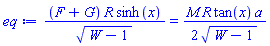 (F+G)*R*sinh(x)/(W-1)^(1/2) = (1/2)*M*R*tan(x)*a/(W-1)^(1/2)