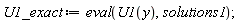 U1_exact := eval(U1(y), solutions1)