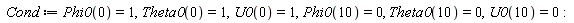 Cond := Phi0(0) = 1, Theta0(0) = 1, U0(0) = 1, Phi0(10) = 0, Theta0(10) = 0, U0(10) = 0