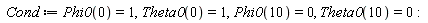 Cond := Phi0(0) = 1, Theta0(0) = 1, Phi0(10) = 0, Theta0(10) = 0