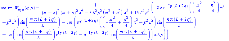 W[m, n](q, p) = (-8*n*exp(-I*p*(L+2*q))*(((1/4)*m^2-(1/4)*n^2)*Pi^2+p^2*L^2)*sin(m*Pi*(L+2*q)/L)-8*m*(exp(I*p*(L+2*q))*((-(1/4)*m^2+(1/4)*n^2)*Pi^2+p^2*L^2)*sin(n*Pi*(L+2*q)/L)+I*n*(cos(n*Pi*(L+2*q)/L)*exp(I*p*(L+2*q))-exp(-I*p*(L+2*q))*cos(m*Pi*(L+2*q)/L))*Pi*L*p))/((m-n)^2*(m+n)^2*Pi^4-8*L^2*p^2*(m^2+n^2)*Pi^2+16*L^4*p^4)
