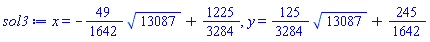 x = -(49/1642)*13087^(1/2)+1225/3284, y = (125/3284)*13087^(1/2)+245/1642