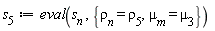 s[5] := eval(s[n], {`&mu;__m` = mu[3], rho[n] = rho[5]})
