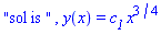 "sol is ", y(x) = c__1*x^(3/4)