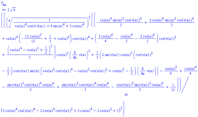 2*6^(1/2)*(surd(1/(cos(u)^4*cos(4*v(u))+4*sin(u)^4+3*cos(u)^4), 4)^2*((-(1/3)*cos(u)^6*sin(u)^2*cos(v(u))^8+(2/3)*cos(u)^6*sin(u)^2*cos(v(u))^6+cos(u)^4*(-(13/12)*cos(u)^2+1/3+cos(u)^4)*cos(v(u))^4+((3/4)*cos(u)^6-(1/3)*cos(u)^4-(2/3)*cos(u)^8)*cos(v(u))^2+(1/3)*(cos(u)^4-cos(u)^2+1/2)^2)*cos(u)^2*(diff(v(u), u))^2+(2/3)*sin(v(u))*cos(u)^5*(cos(v(u))^2-1/2)*cos(v(u))*sin(u)*(cos(u)^2*cos(v(u))^4-cos(u)^2*cos(v(u))^2+cos(u)^2-1/2)*(diff(v(u), u))-(1/4)*cos(u)^2+(1/4)*cos(u)^4-(1/3)*sin(v(u))^2*cos(v(u))^6*cos(u)^6+(1/3)*sin(v(u))^2*cos(v(u))^4*cos(u)^6-(1/3)*cos(v(u))^2*sin(v(u))^2*cos(u)^6+1/12)/(2*cos(u)^4*cos(v(u))^4-2*cos(u)^4*cos(v(u))^2+2*cos(u)^4-2*cos(u)^2+1)^2)^(1/2)
