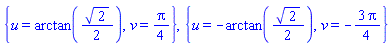 {u = arctan((1/2)*2^(1/2)), v = (1/4)*Pi}, {u = -arctan((1/2)*2^(1/2)), v = -(3/4)*Pi}