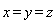 x = y and y = z