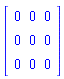 Matrix(3, 3, {(1, 1) = 0, (1, 2) = 0, (1, 3) = 0, (2, 1) = 0, (2, 2) = 0, (2, 3) = 0, (3, 1) = 0, (3, 2) = 0, (3, 3) = 0})