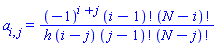 a[i, j] = (-1)^(i+j)*factorial(i-1)*factorial(N-i)/(h*(i-j)*factorial(j-1)*factorial(N-j))