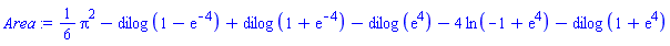 (1/6)*Pi^2-dilog(1-exp(-4))+dilog(1+exp(-4))-dilog(exp(4))-4*ln(-1+exp(4))-dilog(1+exp(4))