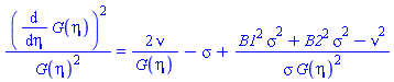 (diff(G(eta), eta))^2/G(eta)^2 = 2*nu/G(eta)-sigma+(B1^2*sigma^2+B2^2*sigma^2-nu^2)/(sigma*G(eta)^2)