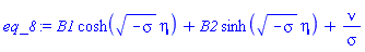 B1*cosh((-sigma)^(1/2)*eta)+B2*sinh((-sigma)^(1/2)*eta)+nu/sigma