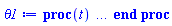 proc (t) local _res, _dat, _solnproc, _xout, _ndsol, _pars, _i; option `Copyright (c) 2000 by Waterloo Maple Inc. All rights reserved.`; if 1 < nargs then error "invalid input: too many arguments" end if; _EnvDSNumericSaveDigits := Digits; Digits := 15; if _EnvInFsolve = true then _xout := evalf[_EnvDSNumericSaveDigits](t) else _xout := evalf(t) end if; _dat := Array(1..4, {(1) = proc (_xin) local _xout, _dtbl, _dat, _vmap, _x0, _y0, _val, _dig, _n, _ne, _nd, _nv, _pars, _ini, _par, _i, _j, _k, _src; option `Copyright (c) 2002 by Waterloo Maple Inc. All rights reserved.`; table( [( "complex" ) = false ] ) _xout := _xin; _pars := []; _dtbl := array( 1 .. 4, [( 1 ) = (array( 1 .. 28, [( 1 ) = (datatype = float[8], order = C_order, storage = rectangular), ( 2 ) = (datatype = float[8], order = C_order, storage = rectangular), ( 3 ) = ([0, 0, 0, Array(1..0, 1..2, {}, datatype = float[8], order = C_order)]), ( 4 ) = (Array(1..65, {(1) = 2, (2) = 2, (3) = 0, (4) = 0, (5) = 0, (6) = 0, (7) = 1, (8) = 0, (9) = 0, (10) = 0, (11) = 0, (12) = 0, (13) = 0, (14) = 0, (15) = 0, (16) = 0, (17) = 0, (18) = 1, (19) = 30000, (20) = 0, (21) = 0, (22) = 1, (23) = 4, (24) = 0, (25) = 1, (26) = 15, (27) = 1, (28) = 0, (29) = 1, (30) = 3, (31) = 3, (32) = 0, (33) = 1, (34) = 0, (35) = 0, (36) = 0, (37) = 0, (38) = 0, (39) = 0, (40) = 0, (41) = 0, (42) = 0, (43) = 1, (44) = 0, (45) = 0, (46) = 0, (47) = 0, (48) = 0, (49) = 0, (50) = 50, (51) = 1, (52) = 0, (53) = 0, (54) = 0, (55) = 0, (56) = 0, (57) = 0, (58) = 0, (59) = 10000, (60) = 0, (61) = 1000, (62) = 0, (63) = 0, (64) = -1, (65) = 0}, datatype = integer[8])), ( 5 ) = (Array(1..28, {(1) = .0, (2) = 0.10e-5, (3) = .0, (4) = 0.500001e-14, (5) = .0, (6) = 0.5056081345686286e-3, (7) = .0, (8) = 0.10e-5, (9) = .0, (10) = .0, (11) = .0, (12) = .0, (13) = 1.0, (14) = .0, (15) = .49999999999999, (16) = .0, (17) = 1.0, (18) = 1.0, (19) = .0, (20) = .0, (21) = 1.0, (22) = 1.0, (23) = .0, (24) = .0, (25) = 0.10e-14, (26) = .0, (27) = .0, (28) = .0}, datatype = float[8], order = C_order)), ( 6 ) = (Array(1..2, {(1) = .1, (2) = .0}, datatype = float[8], order = C_order)), ( 7 ) = ([Array(1..4, 1..7, {(1, 1) = .0, (1, 2) = .203125, (1, 3) = .3046875, (1, 4) = .75, (1, 5) = .8125, (1, 6) = .40625, (1, 7) = .8125, (2, 1) = 0.6378173828125e-1, (2, 2) = .0, (2, 3) = .279296875, (2, 4) = .27237892150878906, (2, 5) = -0.9686851501464844e-1, (2, 6) = 0.1956939697265625e-1, (2, 7) = .5381584167480469, (3, 1) = 0.31890869140625e-1, (3, 2) = .0, (3, 3) = -.34375, (3, 4) = -.335235595703125, (3, 5) = .2296142578125, (3, 6) = .41748046875, (3, 7) = 11.480712890625, (4, 1) = 0.9710520505905151e-1, (4, 2) = .0, (4, 3) = .40350341796875, (4, 4) = 0.20297467708587646e-1, (4, 5) = -0.6054282188415527e-2, (4, 6) = -0.4770040512084961e-1, (4, 7) = .77858567237854}, datatype = float[8], order = C_order), Array(1..6, 1..6, {(1, 1) = .0, (1, 2) = .0, (1, 3) = .0, (1, 4) = .0, (1, 5) = .0, (1, 6) = 1.0, (2, 1) = .25, (2, 2) = .0, (2, 3) = .0, (2, 4) = .0, (2, 5) = .0, (2, 6) = 1.0, (3, 1) = .1875, (3, 2) = .5625, (3, 3) = .0, (3, 4) = .0, (3, 5) = .0, (3, 6) = 2.0, (4, 1) = .23583984375, (4, 2) = -.87890625, (4, 3) = .890625, (4, 4) = .0, (4, 5) = .0, (4, 6) = .2681884765625, (5, 1) = .1272735595703125, (5, 2) = -.5009765625, (5, 3) = .44921875, (5, 4) = -0.128936767578125e-1, (5, 5) = .0, (5, 6) = 0.626220703125e-1, (6, 1) = -0.927734375e-1, (6, 2) = .626220703125, (6, 3) = -.4326171875, (6, 4) = .1418304443359375, (6, 5) = -0.861053466796875e-1, (6, 6) = .3131103515625}, datatype = float[8], order = C_order), Array(1..6, {(1) = .0, (2) = .386, (3) = .21, (4) = .63, (5) = 1.0, (6) = 1.0}, datatype = float[8], order = C_order), Array(1..6, {(1) = .25, (2) = -.1043, (3) = .1035, (4) = -0.362e-1, (5) = .0, (6) = .0}, datatype = float[8], order = C_order), Array(1..6, 1..5, {(1, 1) = .0, (1, 2) = .0, (1, 3) = .0, (1, 4) = .0, (1, 5) = .0, (2, 1) = 1.544, (2, 2) = .0, (2, 3) = .0, (2, 4) = .0, (2, 5) = .0, (3, 1) = .9466785280815533, (3, 2) = .25570116989825814, (3, 3) = .0, (3, 4) = .0, (3, 5) = .0, (4, 1) = 3.3148251870684886, (4, 2) = 2.896124015972123, (4, 3) = .9986419139977808, (4, 4) = .0, (4, 5) = .0, (5, 1) = 1.2212245092262748, (5, 2) = 6.019134481287752, (5, 3) = 12.537083329320874, (5, 4) = -.687886036105895, (5, 5) = .0, (6, 1) = 1.2212245092262748, (6, 2) = 6.019134481287752, (6, 3) = 12.537083329320874, (6, 4) = -.687886036105895, (6, 5) = 1.0}, datatype = float[8], order = C_order), Array(1..6, 1..5, {(1, 1) = .0, (1, 2) = .0, (1, 3) = .0, (1, 4) = .0, (1, 5) = .0, (2, 1) = -5.6688, (2, 2) = .0, (2, 3) = .0, (2, 4) = .0, (2, 5) = .0, (3, 1) = -2.4300933568337584, (3, 2) = -.20635991570891224, (3, 3) = .0, (3, 4) = .0, (3, 5) = .0, (4, 1) = -.10735290581452621, (4, 2) = -9.594562251021896, (4, 3) = -20.470286148096154, (4, 4) = .0, (4, 5) = .0, (5, 1) = 7.496443313968615, (5, 2) = -10.246804314641219, (5, 3) = -33.99990352819906, (5, 4) = 11.708908932061595, (5, 5) = .0, (6, 1) = 8.083246795922411, (6, 2) = -7.981132988062785, (6, 3) = -31.52159432874373, (6, 4) = 16.319305431231363, (6, 5) = -6.0588182388340535}, datatype = float[8], order = C_order), Array(1..3, 1..5, {(1, 1) = .0, (1, 2) = .0, (1, 3) = .0, (1, 4) = .0, (1, 5) = .0, (2, 1) = 10.126235083446911, (2, 2) = -7.487995877607633, (2, 3) = -34.800918615557414, (2, 4) = -7.9927717075687275, (2, 5) = 1.0251377232956207, (3, 1) = -.6762803392806898, (3, 2) = 6.087714651678606, (3, 3) = 16.43084320892463, (3, 4) = 24.767225114183653, (3, 5) = -6.5943891257167815}, datatype = float[8], order = C_order)]), ( 9 ) = ([Array(1..2, {(1) = .1, (2) = .1}, datatype = float[8], order = C_order), Array(1..2, {(1) = .0, (2) = .0}, datatype = float[8], order = C_order), Array(1..2, {(1) = .0, (2) = .0}, datatype = float[8], order = C_order), Array(1..2, {(1) = .0, (2) = .0}, datatype = float[8], order = C_order), Array(1..2, {(1) = .0, (2) = .0}, datatype = float[8], order = C_order), Array(1..2, 1..2, {(1, 1) = .0, (1, 2) = .0, (2, 1) = .0, (2, 2) = .0}, datatype = float[8], order = C_order), Array(1..2, 1..2, {(1, 1) = .0, (1, 2) = .0, (2, 1) = .0, (2, 2) = .0}, datatype = float[8], order = C_order), Array(1..2, {(1) = .0, (2) = .0}, datatype = float[8], order = C_order), Array(1..2, 1..2, {(1, 1) = .0, (1, 2) = .0, (2, 1) = .0, (2, 2) = .0}, datatype = float[8], order = C_order), Array(1..2, 1..6, {(1, 1) = .0, (1, 2) = .0, (1, 3) = .0, (1, 4) = .0, (1, 5) = .0, (1, 6) = .0, (2, 1) = .0, (2, 2) = .0, (2, 3) = .0, (2, 4) = .0, (2, 5) = .0, (2, 6) = .0}, datatype = float[8], order = C_order), Array(1..2, {(1) = 0, (2) = 0}, datatype = integer[8]), Array(1..2, {(1) = .0, (2) = .0}, datatype = float[8], order = C_order), Array(1..2, {(1) = .0, (2) = .0}, datatype = float[8], order = C_order), Array(1..2, {(1) = .0, (2) = .0}, datatype = float[8], order = C_order), Array(1..2, {(1) = .0, (2) = .0}, datatype = float[8], order = C_order), Array(1..2, {(1) = .0, (2) = .0}, datatype = float[8], order = C_order), Array(1..4, {(1) = .0, (2) = .0, (3) = .0, (4) = .0}, datatype = float[8], order = C_order), Array(1..2, {(1) = 0, (2) = 0}, datatype = integer[8])]), ( 8 ) = ([Array(1..2, {(1) = .1, (2) = .0}, datatype = float[8], order = C_order), Array(1..2, {(1) = .0, (2) = .0}, datatype = float[8], order = C_order), Array(1..2, {(1) = .0, (2) = -9.983341664682815}, datatype = float[8], order = C_order), 0, 0]), ( 11 ) = (Array(1..6, 0..2, {(1, 1) = .0, (1, 2) = .0, (2, 0) = .0, (2, 1) = .0, (2, 2) = .0, (3, 0) = .0, (3, 1) = .0, (3, 2) = .0, (4, 0) = .0, (4, 1) = .0, (4, 2) = .0, (5, 0) = .0, (5, 1) = .0, (5, 2) = .0, (6, 0) = .0, (6, 1) = .0, (6, 2) = .0}, datatype = float[8], order = C_order)), ( 10 ) = ([proc (N, X, Y, YP) option `[Y[1] = theta(t), Y[2] = diff(theta(t),t)]`; YP[2] := -sin(Y[1])/(0.1e-1+(1/40)*X); YP[1] := Y[2]; 0 end proc, -1, 0, 0, 0, 0, 0, 0, 0, 0, 0, 0]), ( 13 ) = (), ( 12 ) = (), ( 15 ) = ("rkf45"), ( 14 ) = ([0, 0]), ( 18 ) = ([]), ( 19 ) = (0), ( 16 ) = ([0, 0, 0, 0, 0, 0, []]), ( 17 ) = ([proc (N, X, Y, YP) option `[Y[1] = theta(t), Y[2] = diff(theta(t),t)]`; YP[2] := -sin(Y[1])/(0.1e-1+(1/40)*X); YP[1] := Y[2]; 0 end proc, -1, 0, 0, 0, 0, 0, 0, 0, 0, 0, 0]), ( 22 ) = (0), ( 23 ) = (0), ( 20 ) = ([]), ( 21 ) = (0), ( 27 ) = (""), ( 26 ) = (Array(1..0, {})), ( 25 ) = (Array(1..0, {})), ( 24 ) = (0), ( 28 ) = (0)  ] ))  ] ); _y0 := Array(0..2, {(1) = 0., (2) = .1}); _vmap := array( 1 .. 2, [( 1 ) = (1), ( 2 ) = (2)  ] ); _x0 := _dtbl[1][5][5]; _n := _dtbl[1][4][1]; _ne := _dtbl[1][4][3]; _nd := _dtbl[1][4][4]; _nv := _dtbl[1][4][16]; if not type(_xout, 'numeric') then if member(_xout, ["start", "left", "right"]) then if _Env_smart_dsolve_numeric = true or _dtbl[1][4][10] = 1 then if _xout = "left" then if type(_dtbl[2], 'table') then return _dtbl[2][5][1] end if elif _xout = "right" then if type(_dtbl[3], 'table') then return _dtbl[3][5][1] end if end if end if; return _dtbl[1][5][5] elif _xout = "method" then return _dtbl[1][15] elif _xout = "storage" then return evalb(_dtbl[1][4][10] = 1) elif _xout = "leftdata" then if not type(_dtbl[2], 'array') then return NULL else return eval(_dtbl[2]) end if elif _xout = "rightdata" then if not type(_dtbl[3], 'array') then return NULL else return eval(_dtbl[3]) end if elif _xout = "enginedata" then return eval(_dtbl[1]) elif _xout = "enginereset" then _dtbl[2] := evaln(_dtbl[2]); _dtbl[3] := evaln(_dtbl[3]); return NULL elif _xout = "initial" then return procname(_y0[0]) elif _xout = "laxtol" then return _dtbl[`if`(member(_dtbl[4], {2, 3}), _dtbl[4], 1)][5][18] elif _xout = "numfun" then return `if`(member(_dtbl[4], {2, 3}), _dtbl[_dtbl[4]][4][18], 0) elif _xout = "parameters" then return [seq(_y0[_n+_i], _i = 1 .. nops(_pars))] elif _xout = "initial_and_parameters" then return procname(_y0[0]), [seq(_y0[_n+_i], _i = 1 .. nops(_pars))] elif _xout = "last" then if _dtbl[4] <> 2 and _dtbl[4] <> 3 or _x0-_dtbl[_dtbl[4]][5][1] = 0. then error "no information is available on last computed point" else _xout := _dtbl[_dtbl[4]][5][1] end if elif _xout = "function" then if _dtbl[1][4][33]-2. = 0 then return eval(_dtbl[1][10], 1) else return eval(_dtbl[1][10][1], 1) end if elif _xout = "map" then return copy(_vmap) elif type(_xin, `=`) and type(rhs(_xin), 'list') and member(lhs(_xin), {"initial", "parameters", "initial_and_parameters"}) then _ini, _par := [], []; if lhs(_xin) = "initial" then _ini := rhs(_xin) elif lhs(_xin) = "parameters" then _par := rhs(_xin) elif select(type, rhs(_xin), `=`) <> [] then _par, _ini := selectremove(type, rhs(_xin), `=`) elif nops(rhs(_xin)) < nops(_pars)+1 then error "insufficient data for specification of initial and parameters" else _par := rhs(_xin)[-nops(_pars) .. -1]; _ini := rhs(_xin)[1 .. -nops(_pars)-1] end if; _xout := lhs(_xout); _i := false; if _par <> [] then _i := `dsolve/numeric/process_parameters`(_n, _pars, _par, _y0) end if; if _ini <> [] then _i := `dsolve/numeric/process_initial`(_n-_ne, _ini, _y0, _pars, _vmap) or _i end if; if _i then `dsolve/numeric/SC/reinitialize`(_dtbl, _y0, _n, procname, _pars); if _Env_smart_dsolve_numeric = true and type(_y0[0], 'numeric') and _dtbl[1][4][10] <> 1 then procname("right") := _y0[0]; procname("left") := _y0[0] end if end if; if _xout = "initial" then return [_y0[0], seq(_y0[_vmap[_i]], _i = 1 .. _n-_ne)] elif _xout = "parameters" then return [seq(_y0[_n+_i], _i = 1 .. nops(_pars))] else return [_y0[0], seq(_y0[_vmap[_i]], _i = 1 .. _n-_ne)], [seq(_y0[_n+_i], _i = 1 .. nops(_pars))] end if elif _xin = "eventstop" then if _nv = 0 then error "this solution has no events" end if; _i := _dtbl[4]; if _i <> 2 and _i <> 3 then return 0 end if; if _dtbl[_i][4][10] = 1 and assigned(_dtbl[5-_i]) and _dtbl[_i][4][9] < 100 and 100 <= _dtbl[5-_i][4][9] then _i := 5-_i; _dtbl[4] := _i; _j := round(_dtbl[_i][4][17]); return round(_dtbl[_i][3][1][_j, 1]) elif 100 <= _dtbl[_i][4][9] then _j := round(_dtbl[_i][4][17]); return round(_dtbl[_i][3][1][_j, 1]) else return 0 end if elif _xin = "eventstatus" then if _nv = 0 then error "this solution has no events" end if; _i := [selectremove(proc (a) options operator, arrow; _dtbl[1][3][1][a, 7] = 1 end proc, {seq(_j, _j = 1 .. round(_dtbl[1][3][1][_nv+1, 1]))})]; return ':-enabled' = _i[1], ':-disabled' = _i[2] elif _xin = "eventclear" then if _nv = 0 then error "this solution has no events" end if; _i := _dtbl[4]; if _i <> 2 and _i <> 3 then error "no events to clear" end if; if _dtbl[_i][4][10] = 1 and assigned(_dtbl[5-_i]) and _dtbl[_i][4][9] < 100 and 100 < _dtbl[5-_i][4][9] then _dtbl[4] := 5-_i; _i := 5-_i end if; if _dtbl[_i][4][9] < 100 then error "no events to clear" elif _nv < _dtbl[_i][4][9]-100 then error "event error condition cannot be cleared" else _j := _dtbl[_i][4][9]-100; if irem(round(_dtbl[_i][3][1][_j, 4]), 2) = 1 then error "retriggerable events cannot be cleared" end if; _j := round(_dtbl[_i][3][1][_j, 1]); for _k to _nv do if _dtbl[_i][3][1][_k, 1] = _j then if _dtbl[_i][3][1][_k, 2] = 3 then error "range events cannot be cleared" end if; _dtbl[_i][3][1][_k, 8] := _dtbl[_i][3][1][_nv+1, 8] end if end do; _dtbl[_i][4][17] := 0; _dtbl[_i][4][9] := 0; if _dtbl[1][4][10] = 1 then if _i = 2 then try procname(procname("left")) catch:  end try else try procname(procname("right")) catch:  end try end if end if end if; return  elif type(_xin, `=`) and member(lhs(_xin), {"eventdisable", "eventenable"}) then if _nv = 0 then error "this solution has no events" end if; if type(rhs(_xin), {('list')('posint'), ('set')('posint')}) then _i := {op(rhs(_xin))} elif type(rhs(_xin), 'posint') then _i := {rhs(_xin)} else error "event identifiers must be integers in the range 1..%1", round(_dtbl[1][3][1][_nv+1, 1]) end if; if select(proc (a) options operator, arrow; _nv < a end proc, _i) <> {} then error "event identifiers must be integers in the range 1..%1", round(_dtbl[1][3][1][_nv+1, 1]) end if; _k := {}; for _j to _nv do if member(round(_dtbl[1][3][1][_j, 1]), _i) then _k := `union`(_k, {_j}) end if end do; _i := _k; if lhs(_xin) = "eventdisable" then _dtbl[4] := 0; _j := [evalb(assigned(_dtbl[2]) and member(_dtbl[2][4][17], _i)), evalb(assigned(_dtbl[3]) and member(_dtbl[3][4][17], _i))]; for _k in _i do _dtbl[1][3][1][_k, 7] := 0; if assigned(_dtbl[2]) then _dtbl[2][3][1][_k, 7] := 0 end if; if assigned(_dtbl[3]) then _dtbl[3][3][1][_k, 7] := 0 end if end do; if _j[1] then for _k to _nv+1 do if _k <= _nv and not type(_dtbl[2][3][4][_k, 1], 'undefined') then userinfo(3, {'events', 'eventreset'}, `reinit #2, event code `, _k, ` to defined init `, _dtbl[2][3][4][_k, 1]); _dtbl[2][3][1][_k, 8] := _dtbl[2][3][4][_k, 1] elif _dtbl[2][3][1][_k, 2] = 0 and irem(iquo(round(_dtbl[2][3][1][_k, 4]), 32), 2) = 1 then userinfo(3, {'events', 'eventreset'}, `reinit #2, event code `, _k, ` to rate hysteresis init `, _dtbl[2][5][24]); _dtbl[2][3][1][_k, 8] := _dtbl[2][5][24] elif _dtbl[2][3][1][_k, 2] = 0 and irem(iquo(round(_dtbl[2][3][1][_k, 4]), 2), 2) = 0 then userinfo(3, {'events', 'eventreset'}, `reinit #2, event code `, _k, ` to initial init `, _x0); _dtbl[2][3][1][_k, 8] := _x0 else userinfo(3, {'events', 'eventreset'}, `reinit #2, event code `, _k, ` to fireinitial init `, _x0-1); _dtbl[2][3][1][_k, 8] := _x0-1 end if end do; _dtbl[2][4][17] := 0; _dtbl[2][4][9] := 0; if _dtbl[1][4][10] = 1 then procname(procname("left")) end if end if; if _j[2] then for _k to _nv+1 do if _k <= _nv and not type(_dtbl[3][3][4][_k, 2], 'undefined') then userinfo(3, {'events', 'eventreset'}, `reinit #3, event code `, _k, ` to defined init `, _dtbl[3][3][4][_k, 2]); _dtbl[3][3][1][_k, 8] := _dtbl[3][3][4][_k, 2] elif _dtbl[3][3][1][_k, 2] = 0 and irem(iquo(round(_dtbl[3][3][1][_k, 4]), 32), 2) = 1 then userinfo(3, {'events', 'eventreset'}, `reinit #3, event code `, _k, ` to rate hysteresis init `, _dtbl[3][5][24]); _dtbl[3][3][1][_k, 8] := _dtbl[3][5][24] elif _dtbl[3][3][1][_k, 2] = 0 and irem(iquo(round(_dtbl[3][3][1][_k, 4]), 2), 2) = 0 then userinfo(3, {'events', 'eventreset'}, `reinit #3, event code `, _k, ` to initial init `, _x0); _dtbl[3][3][1][_k, 8] := _x0 else userinfo(3, {'events', 'eventreset'}, `reinit #3, event code `, _k, ` to fireinitial init `, _x0+1); _dtbl[3][3][1][_k, 8] := _x0+1 end if end do; _dtbl[3][4][17] := 0; _dtbl[3][4][9] := 0; if _dtbl[1][4][10] = 1 then procname(procname("right")) end if end if else for _k in _i do _dtbl[1][3][1][_k, 7] := 1 end do; _dtbl[2] := evaln(_dtbl[2]); _dtbl[3] := evaln(_dtbl[3]); _dtbl[4] := 0; if _dtbl[1][4][10] = 1 then if _x0 <= procname("right") then try procname(procname("right")) catch:  end try end if; if procname("left") <= _x0 then try procname(procname("left")) catch:  end try end if end if end if; return  elif type(_xin, `=`) and lhs(_xin) = "eventfired" then if not type(rhs(_xin), 'list') then error "'eventfired' must be specified as a list" end if; if _nv = 0 then error "this solution has no events" end if; if _dtbl[4] <> 2 and _dtbl[4] <> 3 then error "'direction' must be set prior to calling/setting 'eventfired'" end if; _i := _dtbl[4]; _val := NULL; if not assigned(_EnvEventRetriggerWarned) then _EnvEventRetriggerWarned := false end if; for _k in rhs(_xin) do if type(_k, 'integer') then _src := _k elif type(_k, 'integer' = 'anything') and type(evalf(rhs(_k)), 'numeric') then _k := lhs(_k) = evalf[max(Digits, 18)](rhs(_k)); _src := lhs(_k) else error "'eventfired' entry is not valid: %1", _k end if; if _src < 1 or round(_dtbl[1][3][1][_nv+1, 1]) < _src then error "event identifiers must be integers in the range 1..%1", round(_dtbl[1][3][1][_nv+1, 1]) end if; _src := {seq(`if`(_dtbl[1][3][1][_j, 1]-_src = 0., _j, NULL), _j = 1 .. _nv)}; if nops(_src) <> 1 then error "'eventfired' can only be set/queried for root-finding events and time/interval events" end if; _src := _src[1]; if _dtbl[1][3][1][_src, 2] <> 0. and _dtbl[1][3][1][_src, 2]-2. <> 0. then error "'eventfired' can only be set/queried for root-finding events and time/interval events" elif irem(round(_dtbl[1][3][1][_src, 4]), 2) = 1 then if _EnvEventRetriggerWarned = false then WARNING(`'eventfired' has no effect on events that retrigger`) end if; _EnvEventRetriggerWarned := true end if; if _dtbl[_i][3][1][_src, 2] = 0 and irem(iquo(round(_dtbl[_i][3][1][_src, 4]), 32), 2) = 1 then _val := _val, undefined elif type(_dtbl[_i][3][4][_src, _i-1], 'undefined') or _i = 2 and _dtbl[2][3][1][_src, 8] < _dtbl[2][3][4][_src, 1] or _i = 3 and _dtbl[3][3][4][_src, 2] < _dtbl[3][3][1][_src, 8] then _val := _val, _dtbl[_i][3][1][_src, 8] else _val := _val, _dtbl[_i][3][4][_src, _i-1] end if; if type(_k, `=`) then if _dtbl[_i][3][1][_src, 2] = 0 and irem(iquo(round(_dtbl[_i][3][1][_src, 4]), 32), 2) = 1 then error "cannot set event code for a rate hysteresis event" end if; userinfo(3, {'events', 'eventreset'}, `manual set event code `, _src, ` to value `, rhs(_k)); _dtbl[_i][3][1][_src, 8] := rhs(_k); _dtbl[_i][3][4][_src, _i-1] := rhs(_k) end if end do; return [_val] elif type(_xin, `=`) and lhs(_xin) = "direction" then if not member(rhs(_xin), {-1, 1, ':-left', ':-right'}) then error "'direction' must be specified as either '1' or 'right' (positive) or '-1' or 'left' (negative)" end if; _src := `if`(_dtbl[4] = 2, -1, `if`(_dtbl[4] = 3, 1, undefined)); _i := `if`(member(rhs(_xin), {1, ':-right'}), 3, 2); _dtbl[4] := _i; _dtbl[_i] := `dsolve/numeric/SC/IVPdcopy`(_dtbl[1], `if`(assigned(_dtbl[_i]), _dtbl[_i], NULL)); if 0 < _nv then for _j to _nv+1 do if _j <= _nv and not type(_dtbl[_i][3][4][_j, _i-1], 'undefined') then userinfo(3, {'events', 'eventreset'}, `reinit #4, event code `, _j, ` to defined init `, _dtbl[_i][3][4][_j, _i-1]); _dtbl[_i][3][1][_j, 8] := _dtbl[_i][3][4][_j, _i-1] elif _dtbl[_i][3][1][_j, 2] = 0 and irem(iquo(round(_dtbl[_i][3][1][_j, 4]), 32), 2) = 1 then userinfo(3, {'events', 'eventreset'}, `reinit #4, event code `, _j, ` to rate hysteresis init `, _dtbl[_i][5][24]); _dtbl[_i][3][1][_j, 8] := _dtbl[_i][5][24] elif _dtbl[_i][3][1][_j, 2] = 0 and irem(iquo(round(_dtbl[_i][3][1][_j, 4]), 2), 2) = 0 then userinfo(3, {'events', 'eventreset'}, `reinit #4, event code `, _j, ` to initial init `, _x0); _dtbl[_i][3][1][_j, 8] := _x0 else userinfo(3, {'events', 'eventreset'}, `reinit #4, event code `, _j, ` to fireinitial init `, _x0-2*_i+5.0); _dtbl[_i][3][1][_j, 8] := _x0-2*_i+5.0 end if end do end if; return _src elif _xin = "eventcount" then if _dtbl[1][3][1] = 0 or _dtbl[4] <> 2 and _dtbl[4] <> 3 then return 0 else return round(_dtbl[_dtbl[4]][3][1][_nv+1, 12]) end if elif type(_xin, `=`) and lhs(_xin) = "setdatacallback" then if not type(rhs(_xin), 'nonegint') then error "data callback must be a nonnegative integer (address)" end if; _dtbl[1][28] := rhs(_xin) else return "procname" end if end if; if _xout = _x0 then return [_x0, seq(evalf(_dtbl[1][6][_vmap[_i]]), _i = 1 .. _n-_ne)] end if; _i := `if`(_x0 <= _xout, 3, 2); if _xin = "last" and 0 < _dtbl[_i][4][9] and _dtbl[_i][4][9] < 100 then _dat := eval(_dtbl[_i], 2); _j := _dat[4][20]; return [_dat[11][_j, 0], seq(_dat[11][_j, _vmap[_i]], _i = 1 .. _n-_ne-_nd), seq(_dat[8][1][_vmap[_i]], _i = _n-_ne-_nd+1 .. _n-_ne)] end if; if not type(_dtbl[_i], 'array') then _dtbl[_i] := `dsolve/numeric/SC/IVPdcopy`(_dtbl[1], `if`(assigned(_dtbl[_i]), _dtbl[_i], NULL)); if 0 < _nv then for _j to _nv+1 do if _j <= _nv and not type(_dtbl[_i][3][4][_j, _i-1], 'undefined') then userinfo(3, {'events', 'eventreset'}, `reinit #5, event code `, _j, ` to defined init `, _dtbl[_i][3][4][_j, _i-1]); _dtbl[_i][3][1][_j, 8] := _dtbl[_i][3][4][_j, _i-1] elif _dtbl[_i][3][1][_j, 2] = 0 and irem(iquo(round(_dtbl[_i][3][1][_j, 4]), 32), 2) = 1 then userinfo(3, {'events', 'eventreset'}, `reinit #5, event code `, _j, ` to rate hysteresis init `, _dtbl[_i][5][24]); _dtbl[_i][3][1][_j, 8] := _dtbl[_i][5][24] elif _dtbl[_i][3][1][_j, 2] = 0 and irem(iquo(round(_dtbl[_i][3][1][_j, 4]), 2), 2) = 0 then userinfo(3, {'events', 'eventreset'}, `reinit #5, event code `, _j, ` to initial init `, _x0); _dtbl[_i][3][1][_j, 8] := _x0 else userinfo(3, {'events', 'eventreset'}, `reinit #5, event code `, _j, ` to fireinitial init `, _x0-2*_i+5.0); _dtbl[_i][3][1][_j, 8] := _x0-2*_i+5.0 end if end do end if end if; if _xin <> "last" then if 0 < 0 then if `dsolve/numeric/checkglobals`(op(_dtbl[1][14]), _pars, _n, _y0) then `dsolve/numeric/SC/reinitialize`(_dtbl, _y0, _n, procname, _pars, _i) end if end if; if _dtbl[1][4][7] = 0 then error "parameters must be initialized before solution can be computed" end if end if; _dat := eval(_dtbl[_i], 2); _dtbl[4] := _i; try _src := `dsolve/numeric/SC/IVPrun`(_dat, _xout) catch: userinfo(2, `dsolve/debug`, print(`Exception in solnproc:`, [lastexception][2 .. -1])); error  end try; if _dat[17] <> _dtbl[1][17] then _dtbl[1][17] := _dat[17]; _dtbl[1][10] := _dat[10] end if; if _src = 0 and 100 < _dat[4][9] then _val := _dat[3][1][_nv+1, 8] else _val := _dat[11][_dat[4][20], 0] end if; if _src <> 0 or _dat[4][9] <= 0 then _dtbl[1][5][1] := _xout else _dtbl[1][5][1] := _val end if; if _i = 3 and _val < _xout then Rounding := -infinity; if _dat[4][9] = 1 then error "cannot evaluate the solution further right of %1, probably a singularity", evalf[8](_val) elif _dat[4][9] = 2 then error "cannot evaluate the solution further right of %1, maxfun limit exceeded (see ?dsolve,maxfun for details)", evalf[8](_val) elif _dat[4][9] = 3 then if _dat[4][25] = 3 then error "cannot evaluate the solution past the initial point, problem may be initially singular or improperly set up" else error "cannot evaluate the solution past the initial point, problem may be complex, initially singular or improperly set up" end if elif _dat[4][9] = 4 then error "cannot evaluate the solution further right of %1, accuracy goal cannot be achieved with specified 'minstep'", evalf[8](_val) elif _dat[4][9] = 5 then error "cannot evaluate the solution further right of %1, too many step failures, tolerances may be too loose for problem", evalf[8](_val) elif _dat[4][9] = 6 then error "cannot evaluate the solution further right of %1, cannot downgrade delay storage for problems with delay derivative order > 1, try increasing delaypts", evalf[8](_val) elif _dat[4][9] = 10 then error "cannot evaluate the solution further right of %1, interrupt requested", evalf[8](_val) elif 100 < _dat[4][9] then if _dat[4][9]-100 = _nv+1 then error "constraint projection failure on event at t=%1", evalf[8](_val) elif _dat[4][9]-100 = _nv+2 then error "index-1 and derivative evaluation failure on event at t=%1", evalf[8](_val) elif _dat[4][9]-100 = _nv+3 then error "maximum number of event iterations reached (%1) at t=%2", round(_dat[3][1][_nv+1, 3]), evalf[8](_val) else if _Env_dsolve_nowarnstop <> true then `dsolve/numeric/warning`(StringTools:-FormatMessage("cannot evaluate the solution further right of %1, event #%2 triggered a halt", evalf[8](_val), round(_dat[3][1][_dat[4][9]-100, 1]))) end if; Rounding := 'nearest'; _xout := _val end if else error "cannot evaluate the solution further right of %1", evalf[8](_val) end if elif _i = 2 and _xout < _val then Rounding := infinity; if _dat[4][9] = 1 then error "cannot evaluate the solution further left of %1, probably a singularity", evalf[8](_val) elif _dat[4][9] = 2 then error "cannot evaluate the solution further left of %1, maxfun limit exceeded (see ?dsolve,maxfun for details)", evalf[8](_val) elif _dat[4][9] = 3 then if _dat[4][25] = 3 then error "cannot evaluate the solution past the initial point, problem may be initially singular or improperly set up" else error "cannot evaluate the solution past the initial point, problem may be complex, initially singular or improperly set up" end if elif _dat[4][9] = 4 then error "cannot evaluate the solution further left of %1, accuracy goal cannot be achieved with specified 'minstep'", evalf[8](_val) elif _dat[4][9] = 5 then error "cannot evaluate the solution further left of %1, too many step failures, tolerances may be too loose for problem", evalf[8](_val) elif _dat[4][9] = 6 then error "cannot evaluate the solution further left of %1, cannot downgrade delay storage for problems with delay derivative order > 1, try increasing delaypts", evalf[8](_val) elif _dat[4][9] = 10 then error "cannot evaluate the solution further right of %1, interrupt requested", evalf[8](_val) elif 100 < _dat[4][9] then if _dat[4][9]-100 = _nv+1 then error "constraint projection failure on event at t=%1", evalf[8](_val) elif _dat[4][9]-100 = _nv+2 then error "index-1 and derivative evaluation failure on event at t=%1", evalf[8](_val) elif _dat[4][9]-100 = _nv+3 then error "maximum number of event iterations reached (%1) at t=%2", round(_dat[3][1][_nv+1, 3]), evalf[8](_val) else if _Env_dsolve_nowarnstop <> true then `dsolve/numeric/warning`(StringTools:-FormatMessage("cannot evaluate the solution further left of %1, event #%2 triggered a halt", evalf[8](_val), round(_dat[3][1][_dat[4][9]-100, 1]))) end if; Rounding := 'nearest'; _xout := _val end if else error "cannot evaluate the solution further left of %1", evalf[8](_val) end if end if; if _EnvInFsolve = true then _dig := _dat[4][26]; if type(_EnvDSNumericSaveDigits, 'posint') then _dat[4][26] := _EnvDSNumericSaveDigits else _dat[4][26] := Digits end if; _Env_dsolve_SC_native := true; if _dat[4][25] = 1 then _i := 1; _dat[4][25] := 2 else _i := _dat[4][25] end if; _val := `dsolve/numeric/SC/IVPval`(_dat, _xout, _src); _dat[4][25] := _i; _dat[4][26] := _dig; [_xout, seq(_val[_vmap[_i]], _i = 1 .. _n-_ne)] else Digits := _dat[4][26]; _val := `dsolve/numeric/SC/IVPval`(eval(_dat, 2), _xout, _src); [_xout, seq(_val[_vmap[_i]], _i = 1 .. _n-_ne)] end if end proc, (2) = Array(1..3, {(1) = 36893628138453246124, (2) = 36893628138453249292, (3) = 36893628138453228988}), (3) = [t, theta(t), diff(theta(t), t)], (4) = []}); _solnproc := _dat[1]; _pars := map(lhs, _dat[4]); if not type(_xout, 'numeric') then if member(t, ["start", 'start', "method", 'method', "left", 'left', "right", 'right', "leftdata", "rightdata", "enginedata", "eventstop", 'eventstop', "eventclear", 'eventclear', "eventstatus", 'eventstatus', "eventcount", 'eventcount', "laxtol", 'laxtol', "numfun", 'numfun', NULL]) then _res := _solnproc(convert(t, 'string')); if 1 < nops([_res]) then return _res elif type(_res, 'array') then return eval(_res, 1) elif _res <> "procname" then return _res end if elif member(t, ["last", 'last', "initial", 'initial', NULL]) then _res := _solnproc(convert(t, 'string')); if type(_res, 'list') then return _res[2] else return NULL end if elif member(t, ["parameters", 'parameters', "initial_and_parameters", 'initial_and_parameters', NULL]) then _xout := convert(t, 'string'); _res := _solnproc(_xout); if _xout = "parameters" then return [seq(_pars[_i] = _res[_i], _i = 1 .. nops(_pars))] else return [_res[2], seq(_pars[_i] = [_res][2][_i], _i = 1 .. nops(_pars))] end if elif type(_xout, `=`) and member(lhs(_xout), ["initial", 'initial', "parameters", 'parameters', "initial_and_parameters", 'initial_and_parameters', NULL]) then _xout := convert(lhs(t), 'string') = rhs(t); if lhs(_xout) = "initial" then if type(rhs(_xout), 'list') then _res := _solnproc(_xout) else _res := _solnproc("initial" = ["single", 2, rhs(_xout)]) end if elif not type(rhs(_xout), 'list') then error "initial and/or parameter values must be specified in a list" elif lhs(_xout) = "initial_and_parameters" and nops(rhs(_xout)) = nops(_pars)+1 then _res := _solnproc(lhs(_xout) = ["single", 2, op(rhs(_xout))]) else _res := _solnproc(_xout) end if; if lhs(_xout) = "initial" then return _res[2] elif lhs(_xout) = "parameters" then return [seq(_pars[_i] = _res[_i], _i = 1 .. nops(_pars))] else return [_res[2], seq(_pars[_i] = [_res][2][_i], _i = 1 .. nops(_pars))] end if elif type(_xout, `=`) and member(lhs(_xout), ["eventdisable", 'eventdisable', "eventenable", 'eventenable', "eventfired", 'eventfired', "direction", 'direction', NULL]) then return _solnproc(convert(lhs(t), 'string') = rhs(t)) elif _xout = "solnprocedure" then return eval(_solnproc) elif _xout = "sysvars" then return _dat[3] end if; if procname <> unknown then return ('procname')(t) else _ndsol := 1; _ndsol := `tools/gensym`("theta"); eval(FromInert(_Inert_FUNCTION(_Inert_NAME("assign"), _Inert_EXPSEQ(ToInert(_ndsol), _Inert_VERBATIM(pointto(_dat[2][2])))))); return FromInert(_Inert_FUNCTION(ToInert(_ndsol), _Inert_EXPSEQ(ToInert(t)))) end if end if; try _res := _solnproc(_xout); _res[2] catch: error  end try end proc
