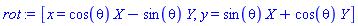 [x = cos(theta)*X-sin(theta)*Y, y = sin(theta)*X+cos(theta)*Y]