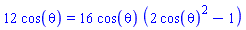 12*cos(theta) = 16*cos(theta)*(2*cos(theta)^2-1)