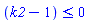 ``(k2-1) <= 0