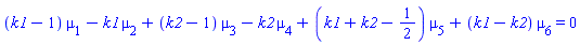 (k1-1)*mu[1]-k1*mu[2]+(k2-1)*mu[3]-k2*mu[4]+(k1+k2-1/2)*mu[5]+(k1-k2)*mu[6] = 0