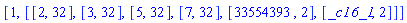 [1, [[2, 32], [3, 32], [5, 32], [7, 32], [33554393, 2], [_c16_1, 2]]]