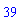 39