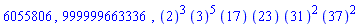 6055806, 999999663336, ``(2)^3*``(3)^5*``(17)*``(23)*``(31)^2*``(37)^2