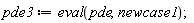 pde3 := eval(pde, newcase1)