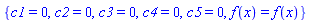{c1 = 0, c2 = 0, c3 = 0, c4 = 0, c5 = 0, f(x) = f(x)}