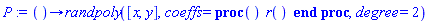 proc () options operator, arrow; randpoly([x, y], coeffs = proc () r() end proc, degree = 2) end proc