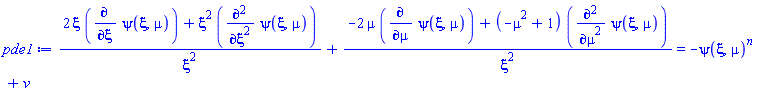 (2*xi*(diff(psi(xi, mu), xi))+xi^2*(diff(diff(psi(xi, mu), xi), xi)))/xi^2+(-2*mu*(diff(psi(xi, mu), mu))+(-mu^2+1)*(diff(diff(psi(xi, mu), mu), mu)))/xi^2 = -psi(xi, mu)^n+v