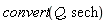 convert(Q, sech)