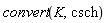 convert(K, csch)